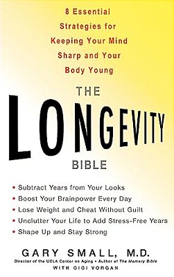The Longevity Bible: 8 Essential Strategies For Keeping Your Mind Sharp And Your Body Young-..