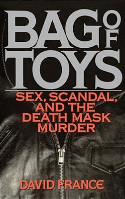 Bag Toys: Sex, Scandal, And The Death Mask Murder-..