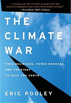 The Climate War: True Believers, Power Brokers, And The Fight To Save The Earth-..