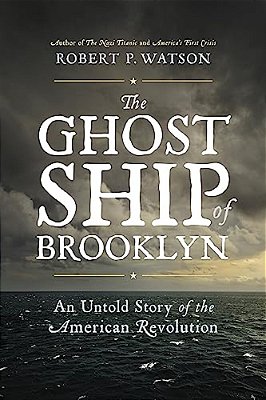 The Ghost Ship Of Brooklyn: An Untold Story Of The American Revolution-..