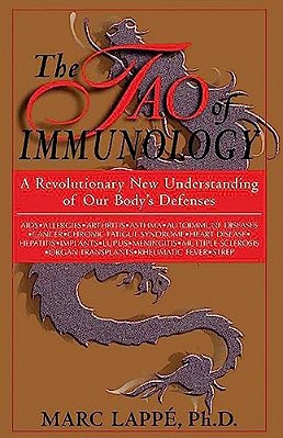 The Tao Of Immunology: A Revolutionary New Understanding Of Our Body's Defenses-..