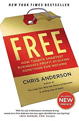 Free: How Today's Smartest Businesses Profit By Giving Something For Nothing-..