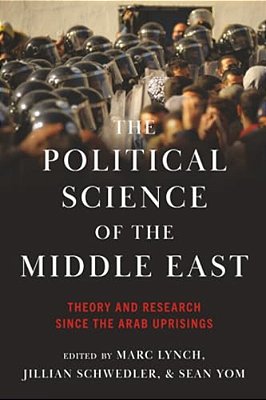 Political Science Of The Middle East: Theory And Research Since The Arab Uprisings-..