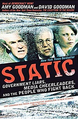 Static: Government Liars, Media Cheerleaders, And The People Who Fight Back-..