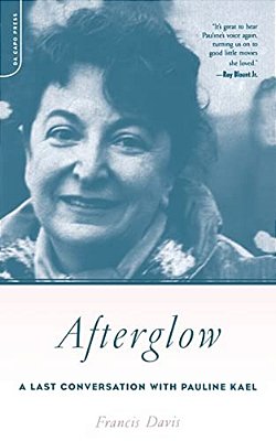 Afterglow: A Last Conversation With Pauline Kael-..