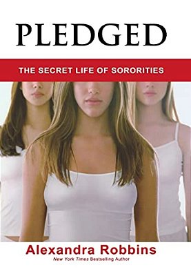 Pledged: The Secret Life Of Sororities-..