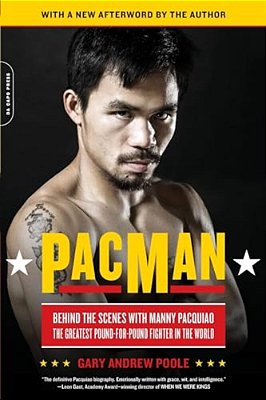 Pacman: Behind The Scenes With Manny Pacquiao--the Greatest Pound-For-pound Fighter In The World-..