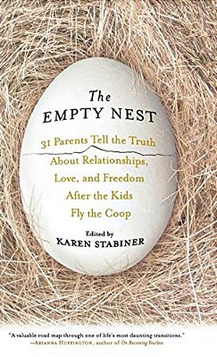 The Empty Nest: 31 Parents Tell The Truth About Relationships, Love, And Freedom After Children Fly The Coop-..
