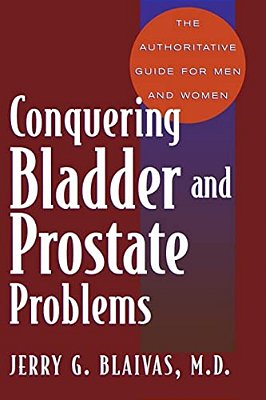 Conquering Bladder And Prostate Problems-..
