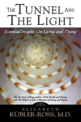 Tunnel And The Light: Essential Insights On Living And Dying-..