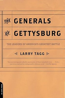 The Generals Of Gettysburg: The Leaders Of America's Greatest Battle-..