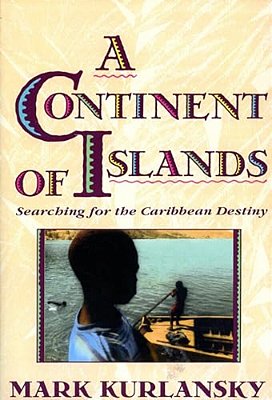 A Continent Of Islands: Searching For The Caribbean Destiny-..