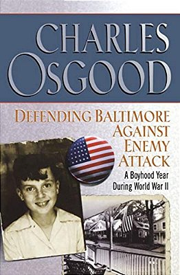 Defending Baltimore Against Enemy Attack: A Boyhood Year During World War II-..