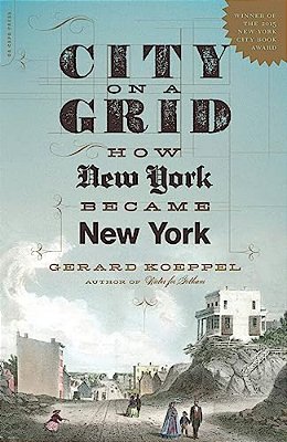City On A Grid: How New York Became New York-..