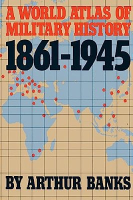 A World Atlas Of Military History, 1861-1945-..