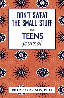 Don't Sweat The Small Stuff For Teens: Simple Ways To Keep Your Cool In Stressful Times-..