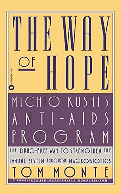 The Way Of Hope: Michio Kushi's Anti-Aids Program-..