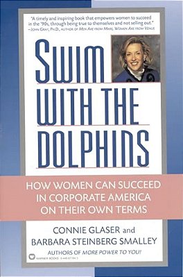 Swim With The Dolphins: How Women Can Succeed In Corporate America On Their Own Terms-..