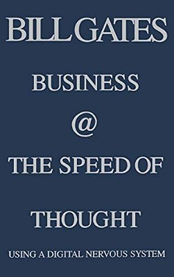 Business @ The Speed Of Thought: Using A Digital Nervous System-..