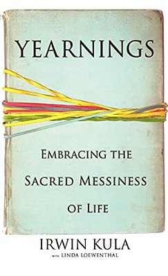 Yearnings: Embracing The Sacred Messiness Of Life-..
