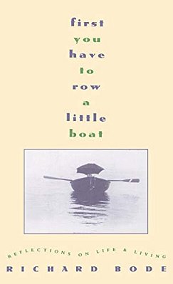 First You Have To Row A Little Boat: Reflections On Life & Living-..