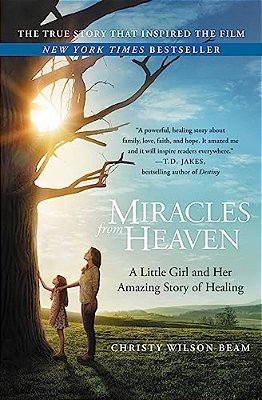 Miracles From Heaven: A Little Girl And Her Amazing Story Of Healing-..