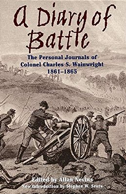 A Diary Of Battle: The Personal Journals Of Colonel Charles S. Wainwright 1861-1865-..