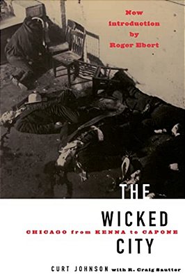 The Wicked City: Chicago From Kenna To Capone-..
