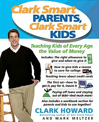 Clark Smart Parents, Clark Smart Kids: Teaching Kids Of Every Age The Value Of Money-..
