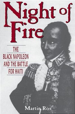 Night Of Fire: The Black Napoleon And The Battle For Haiti-..