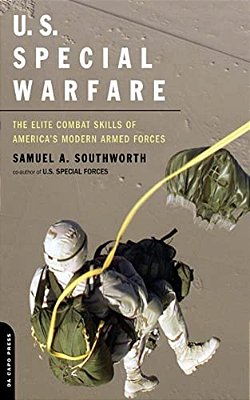 U. S. Special Warfare: The Elite Combat Skills Of America's Modern Armed Forces-..