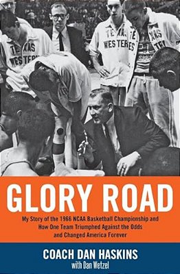 Glory Road: My Story Of The 1966 Ncaa Basketball Championship And How One Team Triumphed Against The Odds And Changed America Forever-..