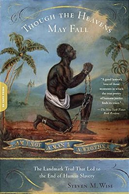 Though The Heavens May Fall: The Landmark Trial That Led To The End Of Human Slavery-..