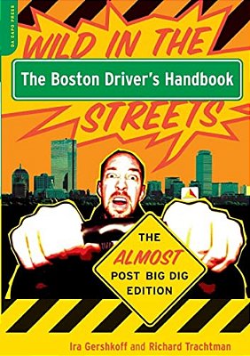 The Boston Driver's Handbook: The Almost Post Big Dig Edition-..