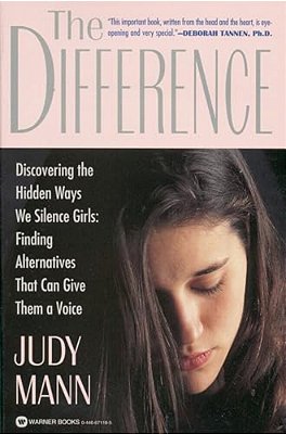 The Difference: Discovering The Hidden Ways We Silence Girls - Finding Alternatives That Can Give Them A Voice-..