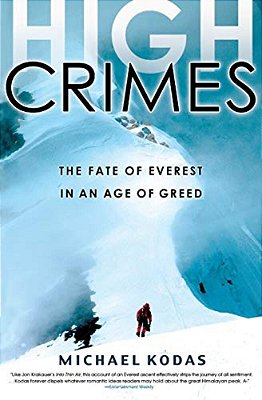 High Crimes: The Fate Of Everest In An Age Of Greed-..