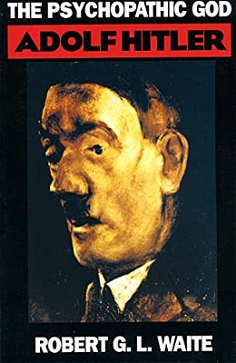 The Psychopathic God: Adolph Hitler-..