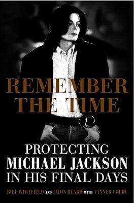 Remember The Time: Protecting Michael Jackson In His Final Days-..