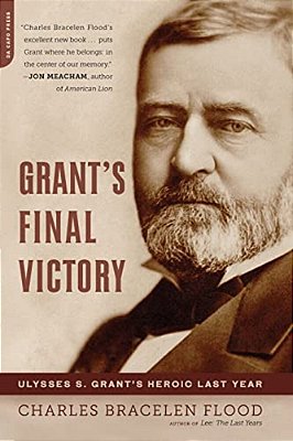 Grant's Final Victory: Ulysses S. Grant's Heroic Last Year-..