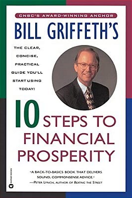 Bill Griffeth's 10 Steps To Financial Prosperity-..