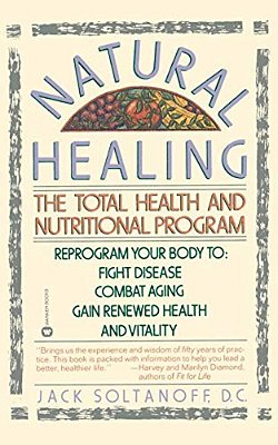 Natural Healing: The Total Health And Nutritional Program-..