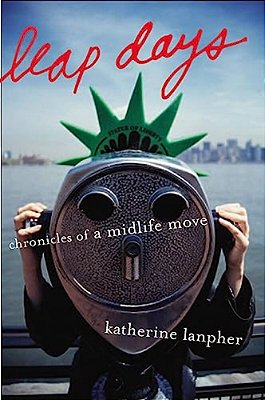 Leap Days: Chronicles Of A Midlife Move-..