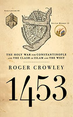 1453: The Holy War For Constantinople And The Clash Of Islam And The West-..