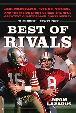 Best Of Rivals: Joe Montana, Steve Young, And The Inside Story Behind The Nfl's Greatest Quarterback Controversy-..