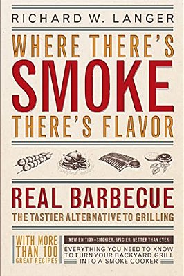 Where There's Smoke There's Flavor: Real Barbecue-..
