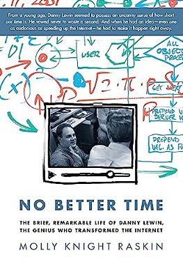 No Better Time The Brief, Remarkable Life Of Danny Lewin, The Genius Who Transformed The Internet-..