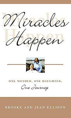 Miracles Happen: One Mother, One Daughter, One Journey-..