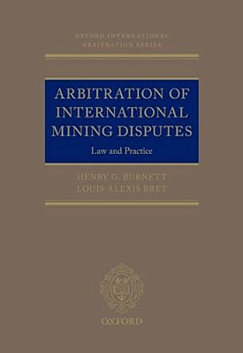Arbitration Of International Mining Disputes: Law And Practice-..