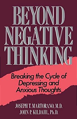 Beyond Negative Thinking: Breaking The Cycle Of Depressing And Anxious Thoughts-..