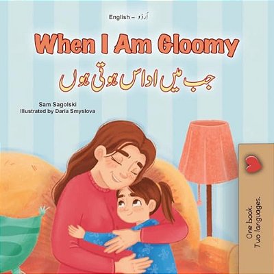 When I Am Gloomy (English Urdu Bilingual Children's Book)-..